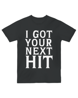 I Got Your Next Hit – Double Sided Banger - Black - S controller
